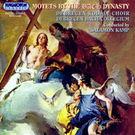 J.S. BACH DEBRECEN KODALY CHOIR KAMP - MOTETS BY THE BACH DYNASTY CD