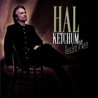 HAL KETCHUM - LUCKY MAN (MOD) CD
