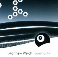 MATTHEW WELCH - LUMINOSITY CD