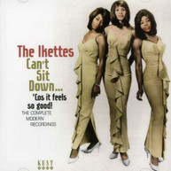 IKETTES - CAN'T SIT DOWN: COS IT FEELS SO GOOD - COMPLETE CD