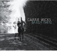 CARRIE WICKS - BARELY THERE CD