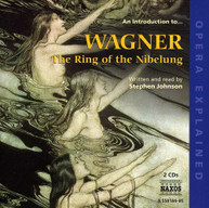 WAGNER /  JOHNSON - AN INTRODUCTION TO THE RING OF THE NIBELUNG: OPERA CD