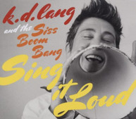 K.D. LANG - K.D. LANG & THE SISS BOOM BANG: SING IT LOUD CD