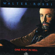 WALTER ROSSI - ONE FOOT IN HELL (IMPORT) CD