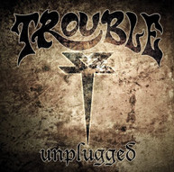 TROUBLE - UNPLUGGED CD