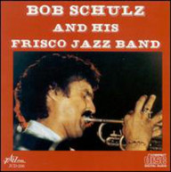 BOB SCHULZ & HIS FRISCO JAZZ BAND - BOB SCHULZ & HIS FRISCO JAZZ BAND CD