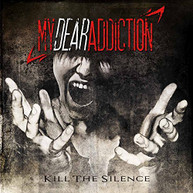 MY DEAR ADDICTION - KILL THE SILENCE CD