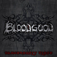 BLOODGOOD - DANGEROUSLY CLOSE CD