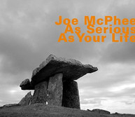 JOE MCPHEE - AS SERIOUS AS YOUR LIFE CD