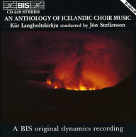 STEFANSSON LANGHOLT CHOIR - ANTHOLOGY OF ICELANDIC CHOIR MUSIC CD