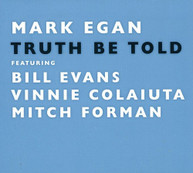 MARK EGAN - TRUTH BE TOLD CD