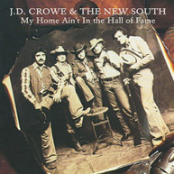 J.D. CROWE & NEW SOUTH - MY HOME AIN'T IN THE HALL OF FAME CD