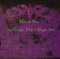 MAZZY STAR - SO TONIGHT THAT I MIGHT SEE CD