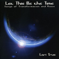 LORI TRUE - LET THIS BE THE TIME CD