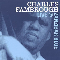 CHARLES FAMBROUGH - CHARLES LIVE AT ZANZIBAR BLUE CD