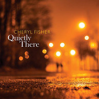 CHERYL FISHER - QUIETLY THERE CD