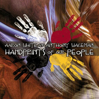 AARON WHITE ANTHONY WAKEMAN - HANDPRINTS OF OUR PEOPLE CD