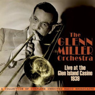 GLENN MILLER - ORCHESTRA: LIVE AT GLEN ISLAND CASINO 1939 CD