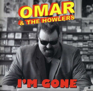 OMAR & HOWLERS - I'M GONE CD