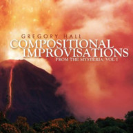 GREGORY HALL - COMPOSITIONAL IMPROVISATIONS 1: FROM THE MYSTERIA CD