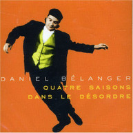 DANIEL BELANGER - 4 SAISONS DANS LE DESORDRE CD