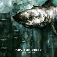 DRY THE RIVER - SHALLOW BED CD