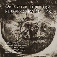 DE LA DULCE MI ENEMIGA. MUJERES CERVANTINAS - DE LA DULCE MI ENEMIGA. CD