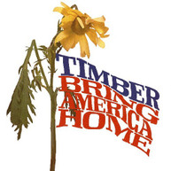 TIMBER - BRING AMERICA HOME CD