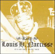 LOUIS H. NARCISSE - IT'S SO NICE TO BE NICE CD