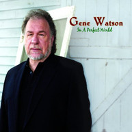 GENE WATSON - IN A PERFECT WORLD CD