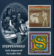 STEPPENWOLF - EARLY STEPPENWOLF: FOR LADIES ONLY (UK) CD
