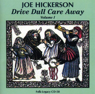JOE HICKERSON - DRIVE DULL CARE AWAY 1 CD