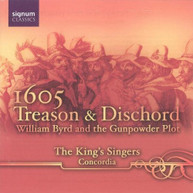 BYRD KING'S SINGERS CONCORDIA - 1605: TREASON & DISCORD CD