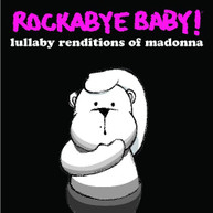 ROCKABYE BABY - LULLABY RENDITIONS OF MADONNA CD
