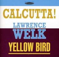 LAWRENCE WELK - CALCUTTA & YELLOW BIRD CD