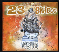 SECRET AGENT 23 SKIDOO - UNDERGROUND PLAYGROUND CD