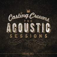 CASTING CROWNS - ACOUSTIC SESSIONS 1 CD