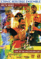ETHNIC HERITAGE ENSEMBLE - HOT N HEAVY: LIVE AT THE ASCENSION LOFT DVD