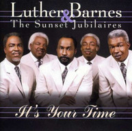 LUTHER BARNES & SUNSET JUBILAIRES - IT'S YOUR TIME CD