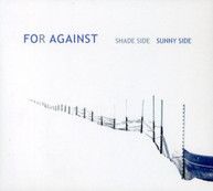 FOR AGAINST - SHADE SIDE SUNNY SIDE CD