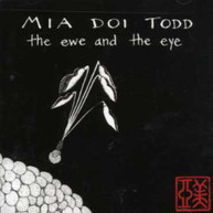 MIA DOI TODD - EWE & THE EYE CD