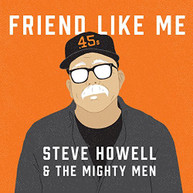 STEVE HOWELL & THE MIGHTY MEN - FRIEND LIKE ME CD