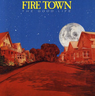 FIRE TOWN - GOOD LIFE CD