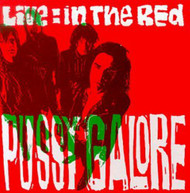 PUSSY GALORE - LIVE: IN THE RED CD