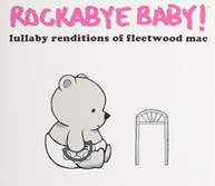 ROCKABYE BABY - LULLABY RENDITIONS OF FLEETWOOD MAC CD