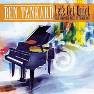 BEN TANKARD - LET'S GET QUIET: THE SMOOTH JAZZ EXPERIENCE CD