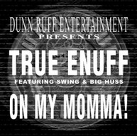 TRUE ENUFF - ON MY MOMMA (X4) CD