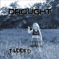 DROUGHT - TAPPED CD