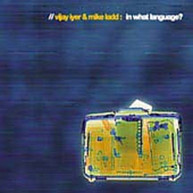 VIJAY IYER MIKE LADD - IN WHAT LANGUAGE CD