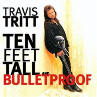 TRAVIS TRITT - TEN FEET TALL & BULLETPROOF (MOD) CD